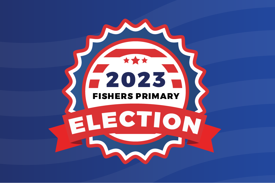 2023 Primary Election results for Fishers • Current Publishing